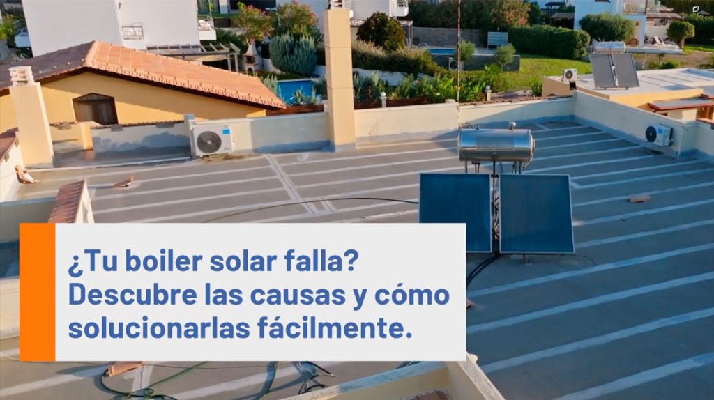 Video - ¿Tu boiler solar falla? Descubre las causas y cómo solucionarlas fácilmente.