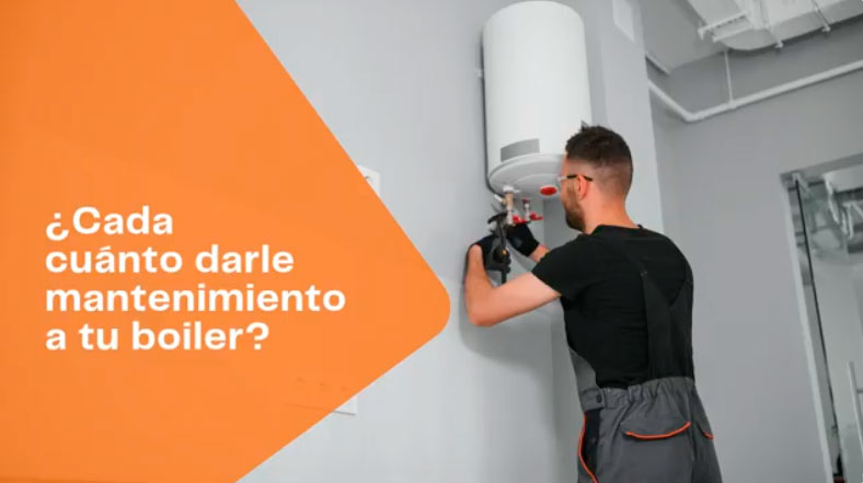 Video - ¿Cada cuánto darle mantenimiento a tu boiler?